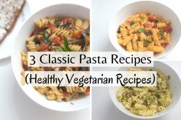 3 CLASSIC HEALTHY & VEGETARIAN Pasta Recipes|| EGGPLANT Pasta| BROCCOLI Pasta| COTTAGE CHEESE Pasta
