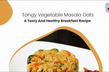 Homemade tangy vegetable masala oats : a tasty and healthy breakfast recipe