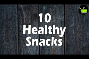 10 Quick & Healthy Evening Snacks | Snacks Recipes | Light Evening Snacks | Snacks Recipe Indian