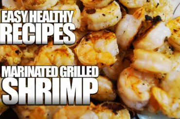 Easy Healthy Recipes: Grilled Marinated Shrimp (Low Carb Easy Healthy Recipes)