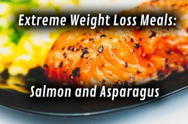 Extreme Weight Loss Meals - Salmon and Asparagus