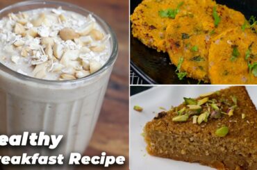 3 Healthy Breakfast Recipes | Healthy Recipes