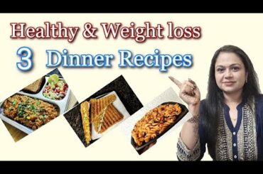 3 Healthy Dinner Recipes | Healthy Recipes for Weight loss | Shreejifood