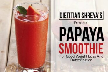 Healthy Weight Loss Recipe I Papaya Smoothie  -Dietitian Shreya