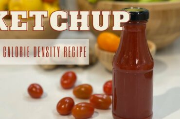 Ketchup | PLANT BASED | LOW CALORIE DENSITY RECIPE