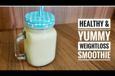 WEIGHTLOSS SMOOTHIE | HEALTHY & YUMMY SMOOTHIE | EASY RECIPE | WEIGHLOSS RECIPE