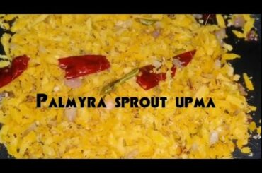 Panang kilangu upma/ Asian Palmyra sprouts snacks /Healthy snacks for kids