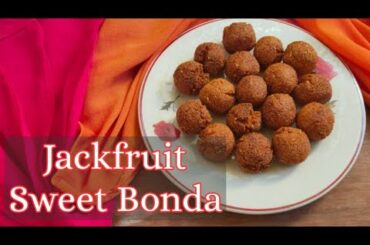 Jackfruit Sweet Bonda Recipe | Pala Pazha Inippu Bonda | Healthy Snacks Recipe | Jackfruit Recipes