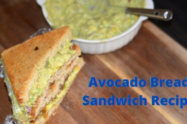 Avocado Bread Sandwich Recipe - Easy & Healthy Sandwich Recipe - Avocado Recipe #Sandwichrecipe
