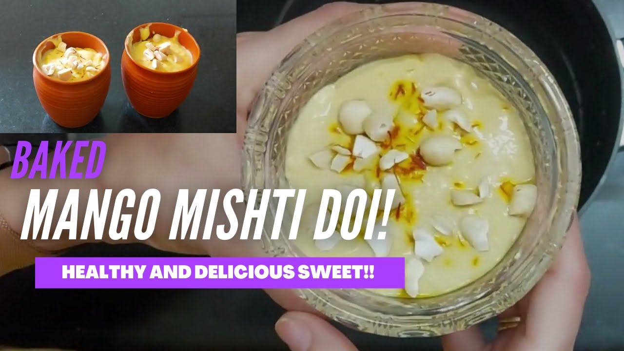SUPER HEALTHY & TASTY MANGO MISHTI DOI!! || NUTRITIOUS AND LOW CALORIE RECIPE (BAKED) SUPER HEALTHY & TASTY MANGO MISHTI DOI!! || NUTRITIOUS AND LOW CALORIE RECIPE (BAKED)