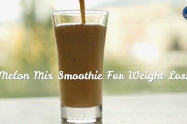 Musk Melon Smoothie For Weight Loss | Refreshing Summer Drinks To Cool You Down