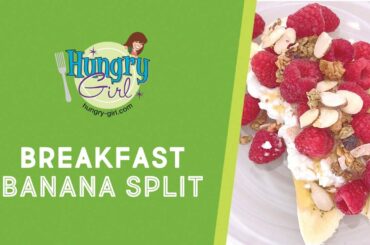 How to Make Hungry Girl’s Breakfast Banana Split (Speedy Recipe Hack)