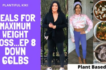 Meals for Maximum Weight Loss ep 8. Plant Based/ The Starch Solution