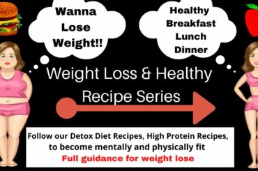 Weight Loss Healthy Recipe Series | Detox Diet | High Protein Recipes | Weight loss food ideas