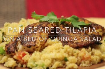 Recipe - 10 | Pan Seared Tilapia on Quinoa Salad Bed | Healthy Recipes
