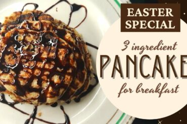 Easter Special Pancake Recipe | Easy Healthy Pancakes NO FLOUR | Healthy and Easy meal for students