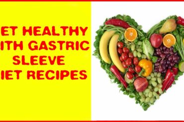 Get Healthy With Gastric Sleeve Diet Recipes