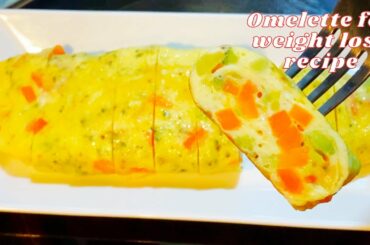 Omelette for weight loss recipe - Healthy Recipe