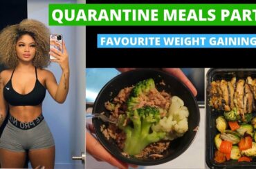 QUARANTINE MEALS PART 1: FAVOURITE WEIGHT GAINING MEALS
