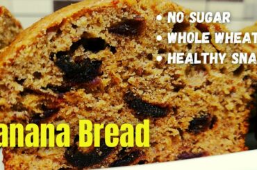 Whole Wheat Banana Bread | No Sugar | Healthy & Yummy Snack