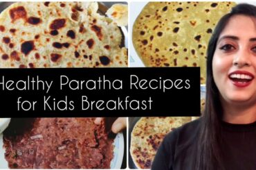 4 Healthy Paratha recipes for Breakfast, healthy recipes for kids, kids Tiffin Recipes, Easy paratha