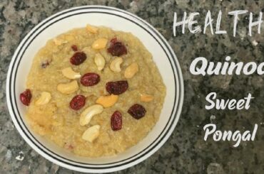 Pongal Recipe|| Quinoa Sweet Pongal Recipe|| Healthy Recipes