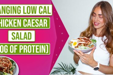 LEAN GIRL: Low Calorie Caesar Salad Recipe (Super High Protein)