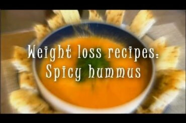 Weight loss recipes: SPICY HUMMUS