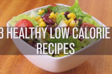 3 Healthy Low Calorie Recipes | Very Easy |