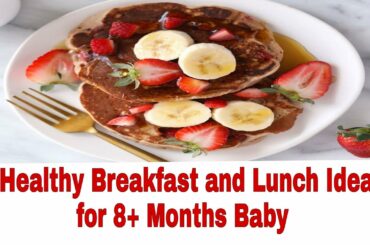 8 Breakfast Or Snacks Recipes for 8 + Months Baby | Healthy food ideas for Babies