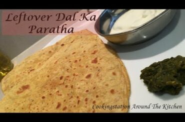 Leftover Dal paratha | Dal ka paratha Recipe -Easy and  Healthy Breakfast Recipe-Basi Dal ka Paratha
