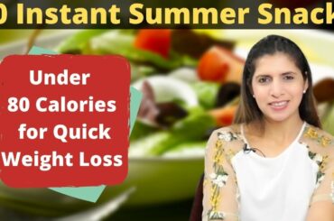 10 Instant Summer Snack Under 80 Calories for Quick Weight Loss | Healthy Quick Indian Snack | Hindi