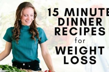 15 minute dinner recipes for weight loss | 15 minute healthy dinner recipes