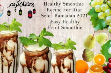Healthy Smoothie Recipe For Iftar/Sehri Ramadan 2021 Easy Healthy Fruit Smoothie | Ramadan Recipes