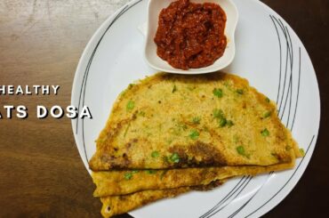 Healthy  Instant Oats Dosa | Oats Dosa Recipe | How to make Oats Dosa | weight loss Dosa