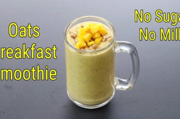 Oats Smoothie For Weight Loss - No Sugar - No Milk - Breakfast Smoothie Recipe | Skinny Recipes