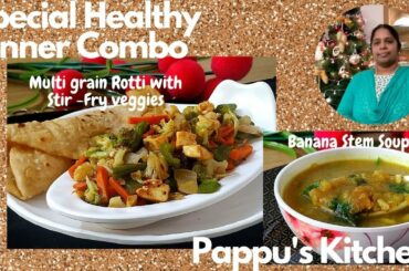 HEALTHY DINNER COMBO | MULTIGRAIN ROTTI| STIR-FRY VEGGIES|BANANA STEM  SOUP|