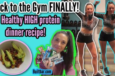 Back to the gym FINALLY and a healthy high protein dinner recipe