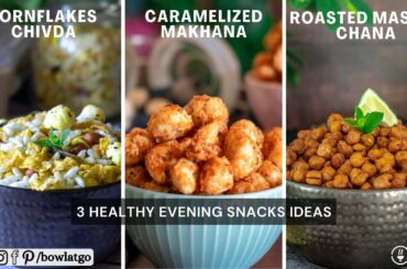 3 Easy & Healthy Evening Snacks recipes | Low Calories Snacks | Light Evening Snacks | bowlatgo