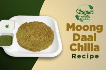 Moong Daal Chilla in Hindi | Healthy Breakfast Recipe | Sonia Paul | Shagun's Healthy kitchen