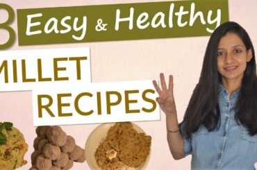 EASY and HEALTHY MILLET RECIPES | How to include Millets in diet?
