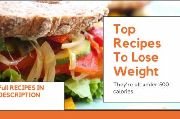 5 Healthy Low Calorie Recipes For Weight Loss, They’re all under 500 calories.