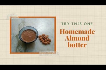 Homemade Almond butter | Almond butter | Easy and healthy recipes