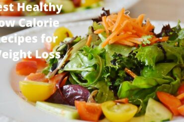 Best Healthy Low-Calorie Recipes for Weight Loss.Lose Fat Faster.500 calories Diet Plan