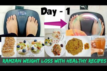 Weight Loss Diet | Day 1 | Ramzan Weight Loss | Easy and Healthy Recipes For Weight Loss | Diet plan