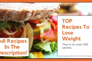 Top 3 Healthy Low Calorie Recipes For Weight Loss - They’re all under 500 calories.