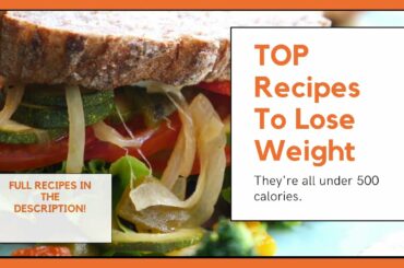 5 healthy low calorie recipes for weight loss They're ALL under 500 Calories!