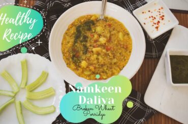 Namkeen Daliya| Broken Wheat Porridge| Yummy Weight Loss Recipe| Healthy Veg Recipe|Lockdown Recipes