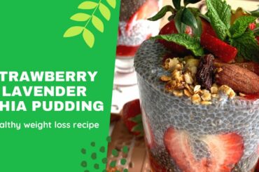 Chia Strawberry Lavender Pudding Recipe / Easy Healthy Vegan Weight Loss Recipe.