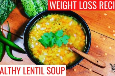 #8 HEALTHY AND EASY WEIGHT LOSS RECIPE | LENTIL SOUP| VEGETARIAN DINNER RECIPE